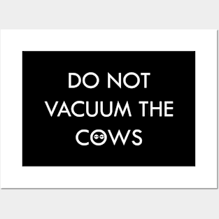 Do not vacuum the cows Posters and Art